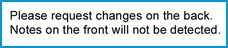 You can request some changes to your account by completing and submitting information on the back of your bill.